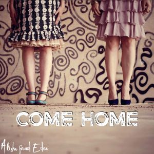 Come Home - Alisha found Eden